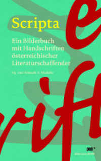 Scripta : Ein Bilderbuch mit Handschriften österreichischer Literaturschaffender （2023. 108 S. 100 Abb. 21.5 cm）