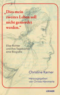 "Dies mein zweites Leben soll nicht gemordet werden" : Elise Richter und ihre Tagebücher. Eine Biografie （2025. 316 S. 30 Abb. 23.5 cm）