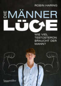 Die Männerlüge : Wieviel Testosteron braucht der Mann? （2015. 180 S. 210 mm）