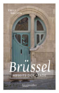 Brüssel abseits der Pfade : Eine etwas andere Reise durch die europäische Hauptstadt （2016. 179 S. m. zahlr. Abb. 196 mm）