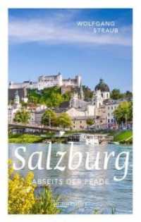 Salzburg abseits der Pfade : Eine etwas andere Reise durch die unbekannten Seiten der Mozart-Stadt (Abseits der Pfade) （2017. 192 S. m. zahlr. Fotos u. Pln. 19.6 cm）