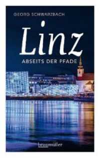 Linz abseits der Pfade : Eine etwas andere Reise durch die Stadt an der Donau (Abseits der Pfade) （2019. 192 S. 12 x 19.6 cm）