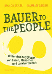 Bauer to the People : Hinter den Ku(h)lissen von Essen, Menschen und Landwirtschaft （2022. 368 S. 210 mm）