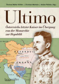 Ultimo : Österreichs letzter Kaiser im Übergang von der Monarchie zur Republik （2023. 540 S. 210 mm）