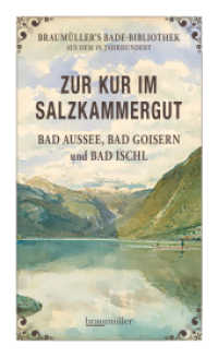 Zur Kur im Salzkammergut : Bad Aussee, Bad Goisern und Bad Ischl （2023. 200 S. 196 mm）