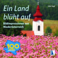 Ein Land blüht auf : Bildimpressionen aus Niederösterreich （2022. 100 S. zahlreiche Abbildungen. 20 cm）