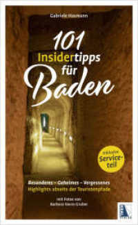 101 Insidertipps für Baden - Highlights abseits der Touristenpfade : Besonderes - Geheimes - Vergessenes （2024. 252 S. mit zahlreichen Abbildungen. 21 cm）