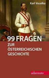 99 Fragen zur österreichischen Geschichte （2013. 160 S. 19 cm）