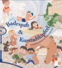 Badespaß und Kurstadtkipferl : Welterbe in Baden bei Wien entdecken （2024. 80 S. durchgehend illustriert. 22 cm）
