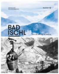 Bad Ischl (engl.) : With and without an Emperor （2024. 208 S. Zahlreiche Abbildungen. 30 cm）