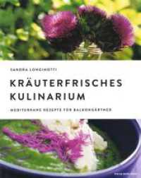 Kr&auml;uterfrisches Kulinarium : Mediterrane Rezepte f&uuml;r Balkong&auml;rtner