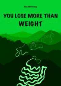 YOU LOSE MORE THAN WEIGHT （1., Auflage. 2025. 469 S. 21 cm）