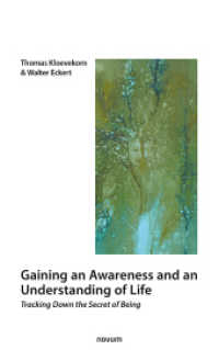 Gaining an Awareness and an Understanding of Life : Tracking Down the Secret of Being （2021. 258 S. 21.5 cm）