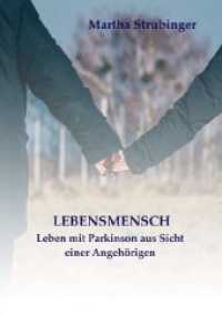 LEBENSMENSCH : Leben mit Parkinson aus Sicht einer Angehörigen （1. 2020. 176 S. 21 cm）