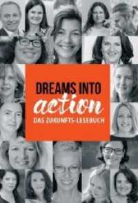 DREAMS INTO ACTION : Das Zukunfts-Lesebuch （1. 2020. 300 S.）