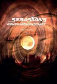 Sebastians Generationenschiff : Das Projekt - Teil 1 (Sebastians Generationenschiff 1) （1. 2020. 244 S. 21 cm）