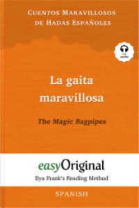 La gaita maravillosa / The Magic Bagpipes (with free audio download link) : Ilya Frank's Reading Method - Learning, refreshing and perfecting Spanish by having fun reading (EasyOriginal.com - Ilya Frank's Reading Method) （2021. 56 S. 19 cm）