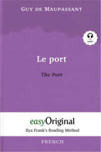 Le Port / The Port (with free audio download link) : Ilya Frank's Reading Method - Learning, refreshing and perfecting French by having fun reading (EasyOriginal.com - Ilya Frank's Reading Method - French) （2021. 84 S. 19 cm）