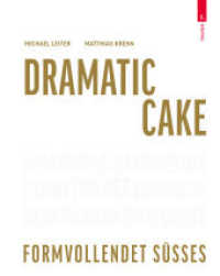 Dramatic Cake - Formvollendet Süßes （1. Auflage 2022. 2022. 220 S. 30 cm）