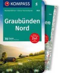 KOMPASS Wanderführer Graubünden Nord, 70 Touren mit Extra-Tourenkarte : GPS-Daten zum Download (KOMPASS Wanderführer 5922) （1. Auflage. 2021. 240 S. zahlr. Ktn u. Abb. 175 mm）