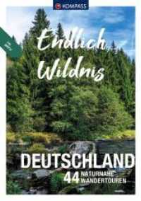 KOMPASS Endlich Wildnis - Deutschland : 44 naturnahe Wandertouren (KOMPASS Endlich 3511) （1. Auflage, Neuerscheinung. 2022. 216 S. 215 mm）