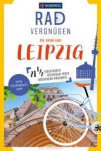 KOMPASS Radvergnügen in und um Leipzig : 21 1/2 Feierabend-Rides, Tagestouren & Wochenend-Bikeaways (KOMPASS Radvergnügen 3803) （1. Auflage, Neuerscheinung. 2022. 240 S. 225 mm）