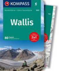KOMPASS Wanderführer Wallis, 80 Touren mit Extra-Tourenkarte : GPS-Daten zum Download (KOMPASS Wanderführer 5927) （3. Aufl. 2023. 324 S. 175 mm）