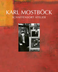 Karl Mostböck - Schaffensort Atelier : Eine Werkmonographie anlässlich des 100. Geburtstages (artedition | Verlag Bibliothek der Provinz) （2021. 104 S. zahlr. vierfärbige Abb. 30.5 cm）