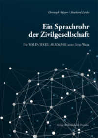 Ein Sprachrohr der Zivilgesellschaft : Die WALDVIERTEL AKADEMIE unter Ernst Wurz （2021. 240 S. zahlr. farb. Abb. 21.5 cm）