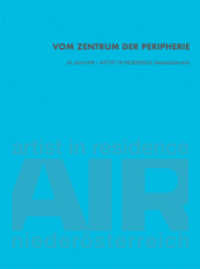 Vom Zentrum der Peripherie : 20 Jahre AIR - ARTIST IN RESIDENCE Niederösterreich (artedition | Verlag Bibliothek der Provinz) （2021. 120 S. zahlr. vierfärbige Abb. 21.5 cm）