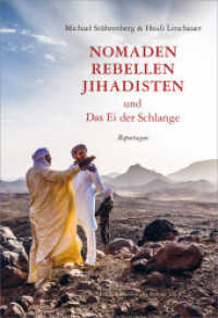 Nomaden, Rebellen, Jihadisten und Das Ei der Schlange : Reportagen （NED. 2022. 208 S. zahlr. z.T. farb. Abb. 24 cm）