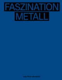 Waltrud Viehböck - Faszination Metall | Fascination of Metal (artedition | Verlag Bibliothek der Provinz) （NED. 2022. 132 S. zahlr. farb. Abb. 25.5 cm）