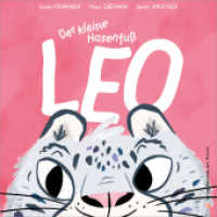 Der kleine Hasenfuß Leo （2024. 44 S. zahlr. vierfärbig gedr. Abb. 20.5 cm）