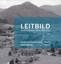 Leitbild Bauen im Welterbe Wachau, 2 Teile （NED. 2023. 290 S. zahlr. farb. Abb., graph. Darst., Kt. 20.5 cm）