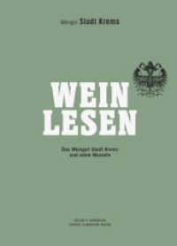 WEINLESEN : Das Weingut Stadt Krems und seine Wurzeln （NED. 2023. 320 S. zahlr. farb. Abb., Kt. 25 cm）