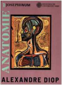 Anatomie - Alexandre Diop im Josephinum (artedition | Verlag Bibliothek der Provinz) （2023. 88 S. zahlr. farb. Abb. 31 cm）
