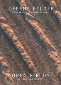 OFFENE FELDER | OPEN FIELDS : Kunst und Landwirtschaft | Art and Agriculture (artedition | Verlag Bibliothek der Provinz) （NED. 2024. 384 S. zahlr. farb. Abb., Kt. 22.5 cm）