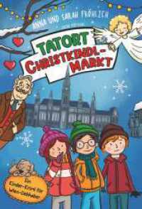 Tatort Christkindlmarkt : Der 1. Fall der Wiener Wunderwuzzis （1. 2024. 134 S. 220 mm）