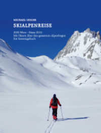 Skialpenreise : 2009 Wien - Nizza 2019. Mit Skiern über den gesamten Alpenbogen. Ein Reisetagebuch （1. 2021. 374 S. 25.5 cm）