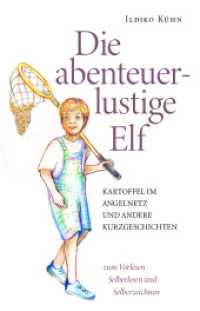 Die abenteuerlustige Elf : Kartoffel im Angelnetz und andere Kurzgeschichten （1. 2021. 56 S. 19 cm）