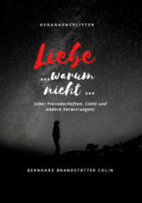 Liebe ... warum nicht ... : über Freundschaften, Liebe und andere Verwirrungen （1. 2021. 180 S. 210 mm）