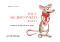 Willy, die liebenswerte Ratte : Ich reime mir die Welt, wie Sie mir gefällt （1. 2021. 42 S. 14.8 x 21 cm）