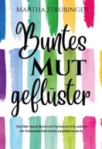 Buntes Mutgeflüster : Ein Mut-mach-Buch von Parkinson Erkrankten für Parkinson Betroffene und Interessierte （1. 2022. 172 S. 210 mm）