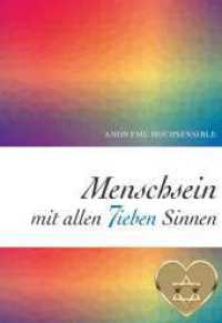 Menschsein mit allen 7ieben Sinnen : Anonyme Hochsensible （1. 2022. 458 S. 210 mm）