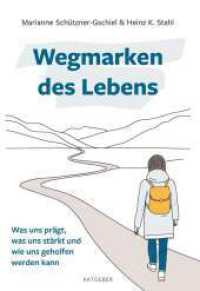 Wegmarken des Lebens : Was uns prägt, was uns stärkt und wie uns geholfen werden kann （1. 2024. 304 S. 210 mm）