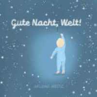 Gute Nacht, Welt! （1. 2024. 28 S. 200 mm）