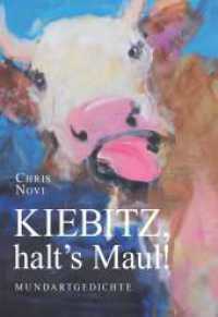Kiebitz, halt's Maul! : Mundartgedichte （1. 2022. 82 S. 210 mm）