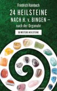 24 Heilsteine nach H. v. Bingen - nach der Organuhr : 50 weitere Heilsteine （2023. 270 S. 21.5 cm）