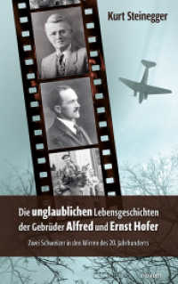 Die unglaublichen Lebensgeschichten der Gebrüder Alfred und Ernst Hofer : Zwei Schweizer in den Wirren des 20. Jahrhunderts （2024. 222 S. 21.5 cm）