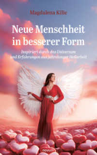 Neue Menschheit in besserer Form : Inspiriert durch das Universum und Erfahrungen aus jahrelanger Heilarbeit （2024. 450 S. 21.5 cm）
